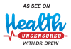 Logo with the text "AS SEE ON Health Uncensored with Dr. Drew," featuring a red heartbeat line and bold fonts, highlights trusted topics like Salon-Quality Hair Products.